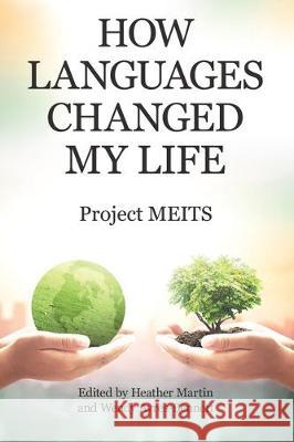 How Languages Changed My Life Project Meits                            Heather Martin Wendy Ayres-Bennett 9781480884571 Archway Publishing - książka