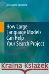 How Large Language Models Can Help Your Search Project Alessandro Benedetti 9783032015624 Springer