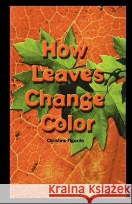 How Leaves Change Color Christine Figorito 9781435889637 Rosen Publishing Group - książka