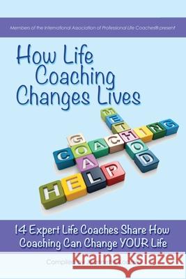 How Life Coaching Changes Lives: 14 Expert Coaches Share How Coaching Can Change Your Life Jeannette Koczela 9781500935566 Createspace - książka