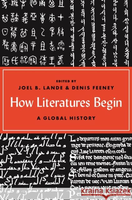 How Literatures Begin: A Global History Denis Feeney Joel B. Lande 9780691186528 Princeton University Press - książka