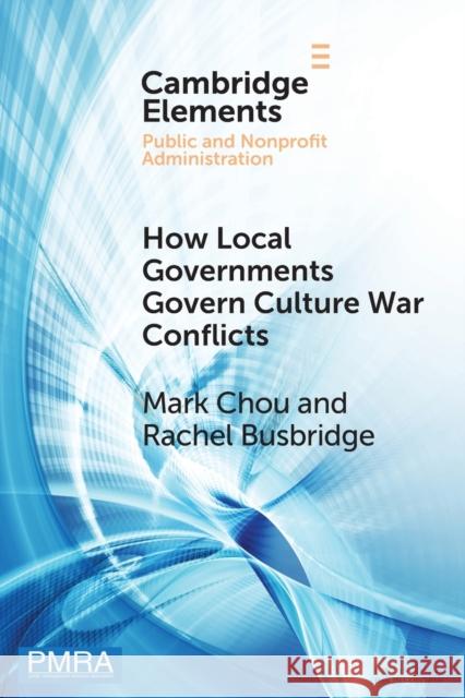 How Local Governments Govern Culture War Conflicts Mark Chou Rachel Busbridge 9781108811682 Cambridge University Press - książka