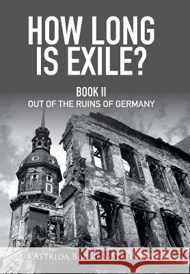 How Long Is Exile?: Book Ii out of the Ruins of Germany Barbins-Stahnke, Astrida 9781514491539 Xlibris - książka