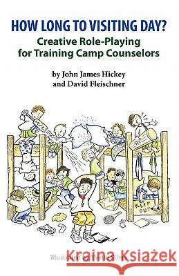 How Long To Visiting Day?: Creative Role-Playing for Training Camp Counselors Fleischner, David 9781450577816 Createspace - książka