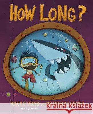 How Long?: Wacky Ways to Compare Length Jessica Gunderson Igor Sinkovec 9781479519149 Picture Window Books - książka