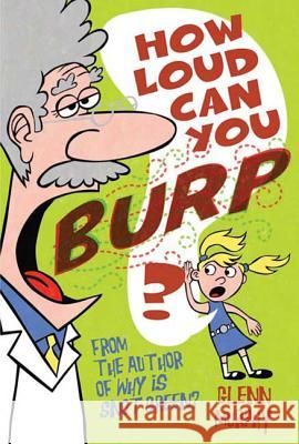 How Loud Can You Burp?: More Extremely Important Questions (and Answers!) Glenn Murphy 9781596435063 Flash Point - książka