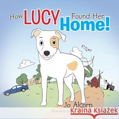 How Lucy Found Her Home! Jo Alcorn 9781479731022 Xlibris Corporation - książka