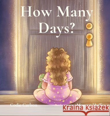 How Many Days? Carlson, Codie, Huff, Morgan 9798234145857 Codie Carlson - książka