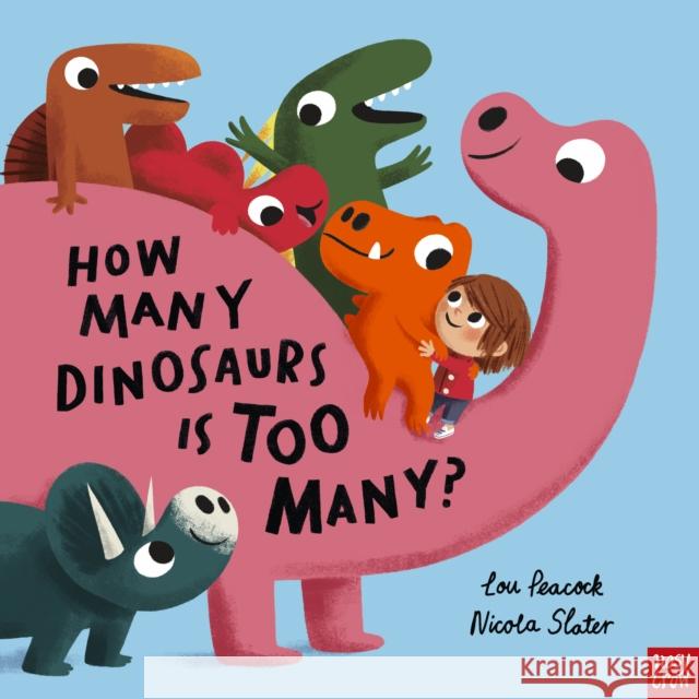 How Many Dinosaurs is Too Many? Lou Peacock 9781839945502 Nosy Crow Ltd - książka