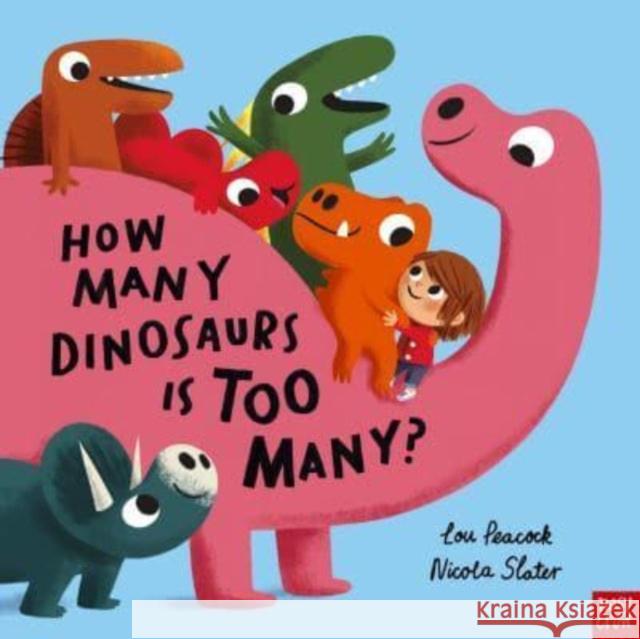 How Many Dinosaurs is Too Many? Lou Peacock 9781839945519 Nosy Crow Ltd - książka