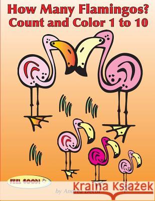 How Many Flamingos?: Count and Color 1 to 10 Andrea Decof 9781500524883 Createspace - książka