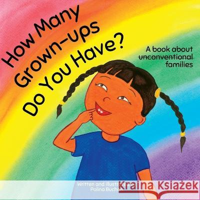 How Many Grown-ups Do You Have?: A Book about Unconventional Families Polina Buchan   9781739050603 Independently Published - książka