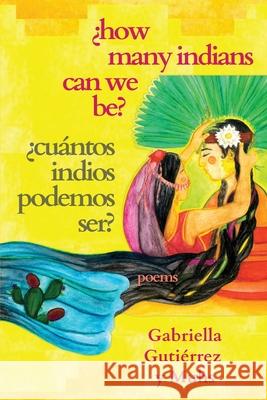 ¿How Many Indians Can We Be? Gutiérrez Y. Muhs, Gabriella 9781953447555 Flowersong Press - książka