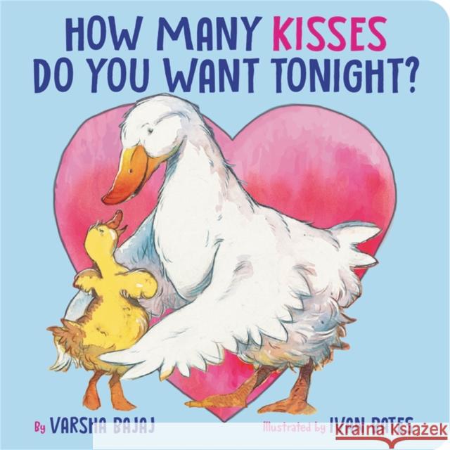 How Many Kisses Do You Want Tonight? Varsha Bajaj Ivan Bates 9780316459921 Little, Brown & Company - książka