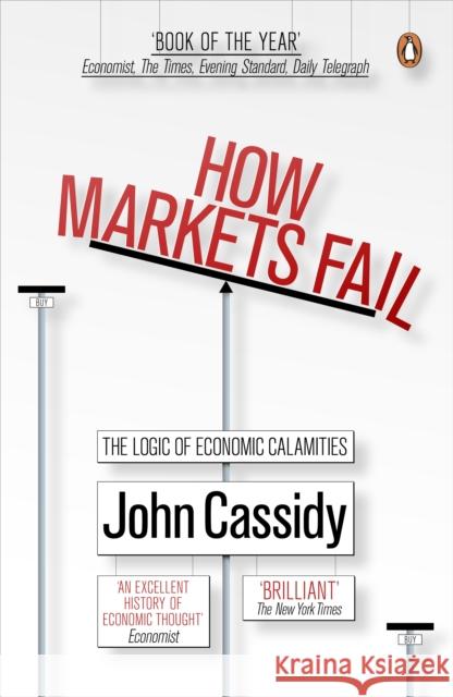 How Markets Fail: The Logic of Economic Calamities Cassidy John 9780141036519 Penguin Books Ltd - książka