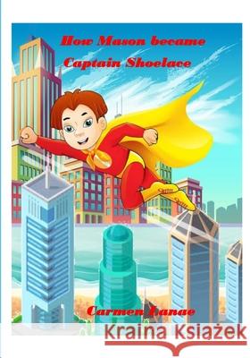 How Mason became Captain Shoelace Lanae Carmen Lanae 9798728899099 Independently published - książka