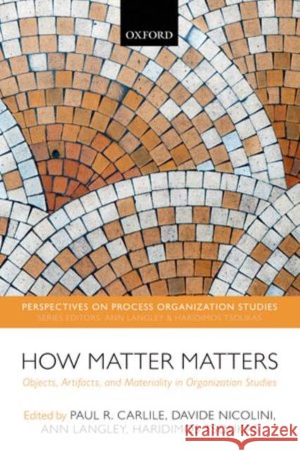 How Matter Matters: Objects, Artifacts, and Materiality in Organization Studies Carlile, Paul R. 9780198708858 Oxford University Press - książka