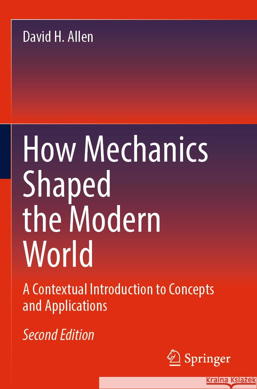 How Mechanics Shaped the Modern World David H. Allen 9783031277511 Springer International Publishing - książka
