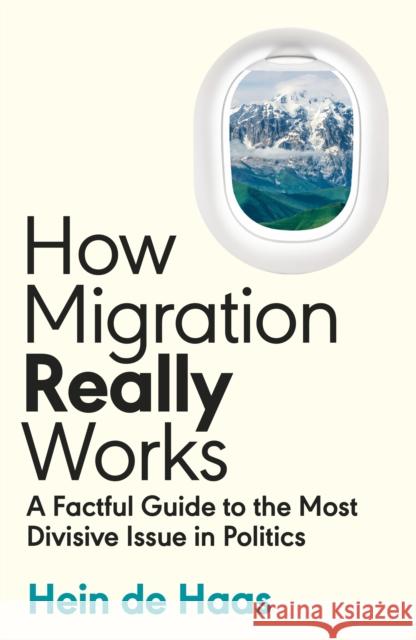 How Migration Really Works: A Factful Guide to the Most Divisive Issue in Politics Hein de Haas 9780241632215 Penguin Books Ltd - książka