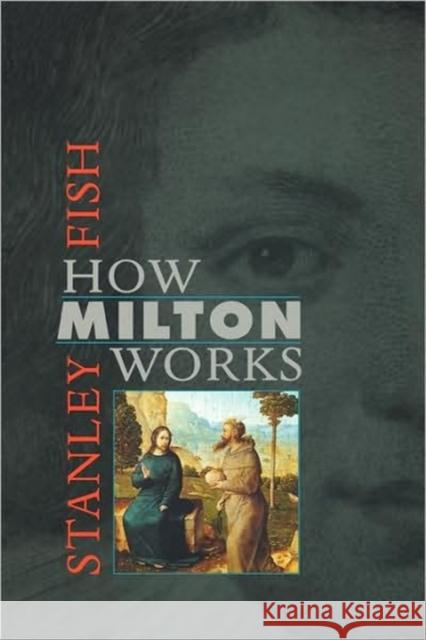 How Milton Works Stanley Fish 9780674012332 Belknap Press - książka