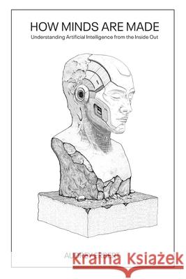 How Minds Are Made: Understanding Artificial Intelligence from the Inside Out Audrey Erbert 9781968988111 Supercritical Books - książka