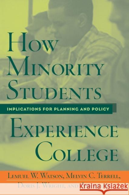 How Minority Students Experience College: Implications for Planning and Policy Watson, Lemuel W. 9781579220495 Stylus Publishing (VA) - książka