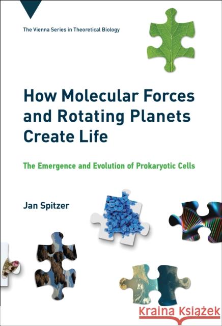 How Molecular Forces and Rotating Planets Create Life: The Emergence and Evolution of Prokaryotic Cells Jan Spitzer 9780262045575 MIT Press - książka