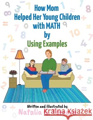 How Mom Helped Her Young Children with MATH by Using Examples Natalia G. Toreeva 9781634101509 Strategic Book Publishing - książka