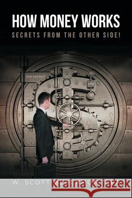 How Money Works: Secrets from the Other Side! W Scott Blackmon Cpa 9781644714010 Covenant Books - książka