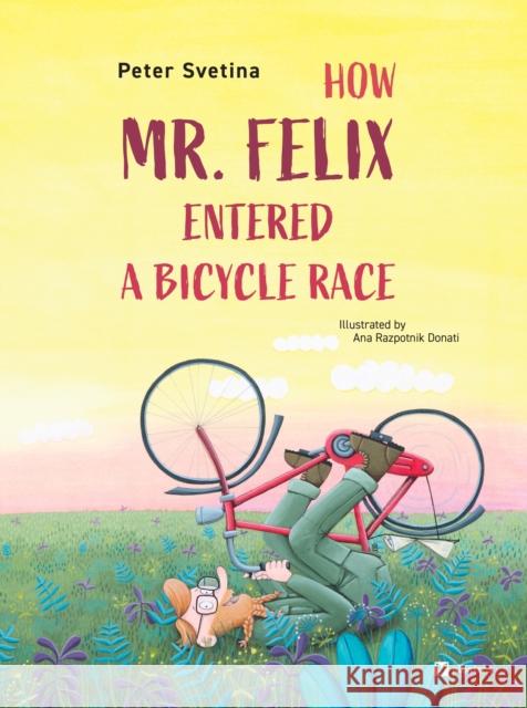 How Mr. Felix Entered a Bicycle Race Peter Svetina 9788000076041 Albatros Media - książka