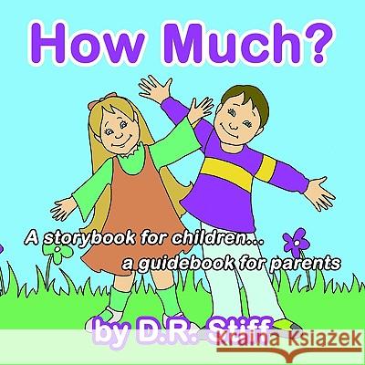 How Much?: A storybook for children...a guidebook for parents Stiff, D. R. 9781425931735 Authorhouse - książka