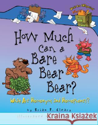 How Much Can a Bare Bear Bear?: What Are Homonyms and Homophones? Brian P. Cleary Brian Gable 9781575058245 Millbrook Press - książka