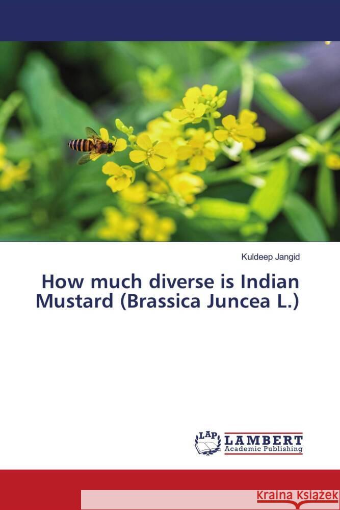 How much diverse is Indian Mustard (Brassica Juncea L.) Jangid, Kuldeep 9786200080233 LAP Lambert Academic Publishing - książka