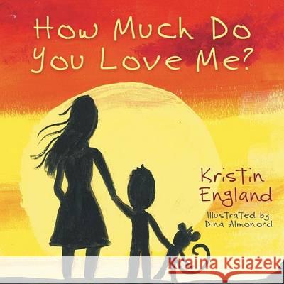 How Much Do You Love Me? Kristin England 9781483428642 Lulu.com - książka