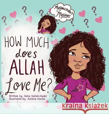 How Much Does Allah Love Me Heba Subeh-Hyder Aatena Hasan  9781733826730 Prolance - książka