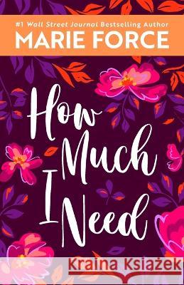 How Much I Need Marie Force 9781958035047 HTJB, Inc. - książka