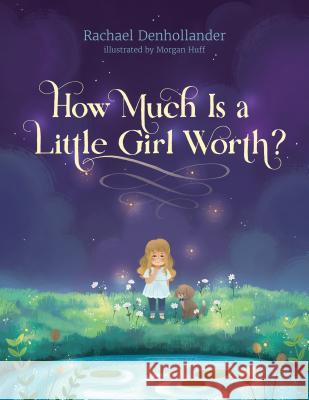 How Much Is a Little Girl Worth? Rachael Denhollander Morgan Huff 9781496441683 Tyndale Kids - książka
