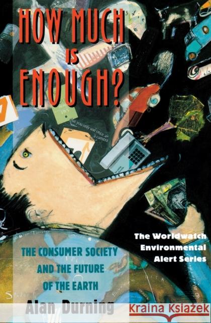 How Much Is Enough?: The Consumer Society and the Future of the Earth Alan Durning 9780393308914 W. W. Norton & Company - książka