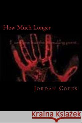 How Much Longer: Everyone has their breaking point Copes, Jordan 9781451589054 Createspace - książka