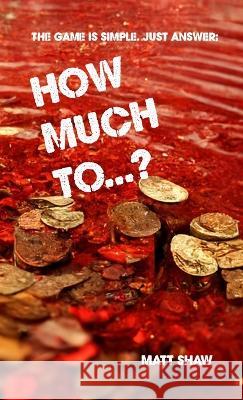 How Much To...? (An Extreme Horror) Matt Shaw 9781470970949 Lulu.com - książka