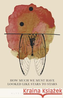How Much We Must Have Looked Like Stars To Stars: Winner of the 2015 New Women's Voices Series Harris, Alysia Nicole 9781635340013 Finishing Line Press - książka