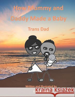 How Mummy and Daddy Made a Baby: Trans Dad Emma Wallis 9781719910309 Independently Published - książka