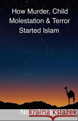 How Murder, Child Molestation & Terror Started Islam Noor Barack 9781500875756 Createspace - książka