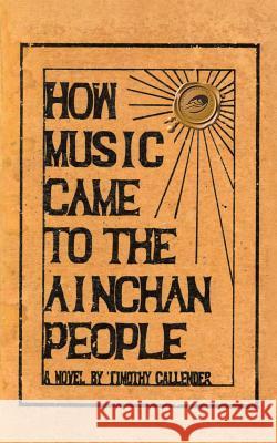 How Music Came to the Ainchan People Timothy Callender 9781466963627 Trafford Publishing - książka