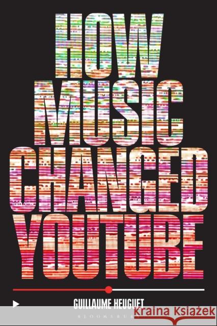 How Music Changed YouTube Dr. Guillaume (CELSA Paris Sorbonne) Heuguet 9798765100714 Bloomsbury Publishing Plc - książka