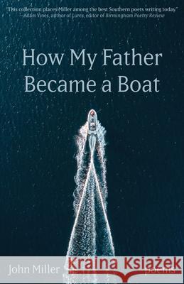 How My Father Became a Boat John Miller 9781594981692 Fernwood Press - książka