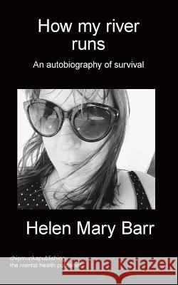 How my river runs: An autobiography of survival Helen Mary Barr 9781783823376 Chipmunka Publishing - książka