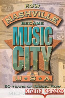 How Nashville Became Music City U.S.A.: 50 Years of Music Row [With CD] Kosser, Michael 9780634098062 Hal Leonard Publishing Corporation - książka