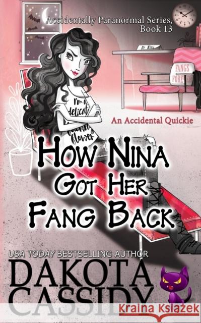 How Nina Got Her Fang Back: Accidental Quickie Dakota Cassidy 9781720219798 Independently Published - książka