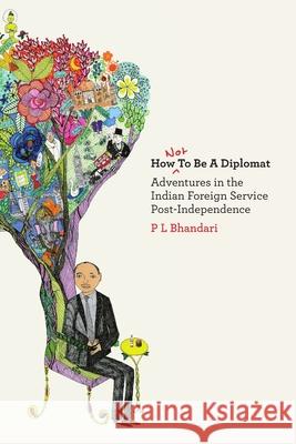 How not to be a diplomat Bhandari, P. L. 9780957697904 The Quince Tree Publishing Ltd - książka